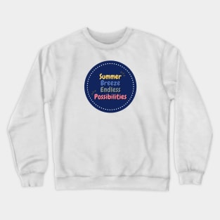 Summer breeze endless possibilities Crewneck Sweatshirt